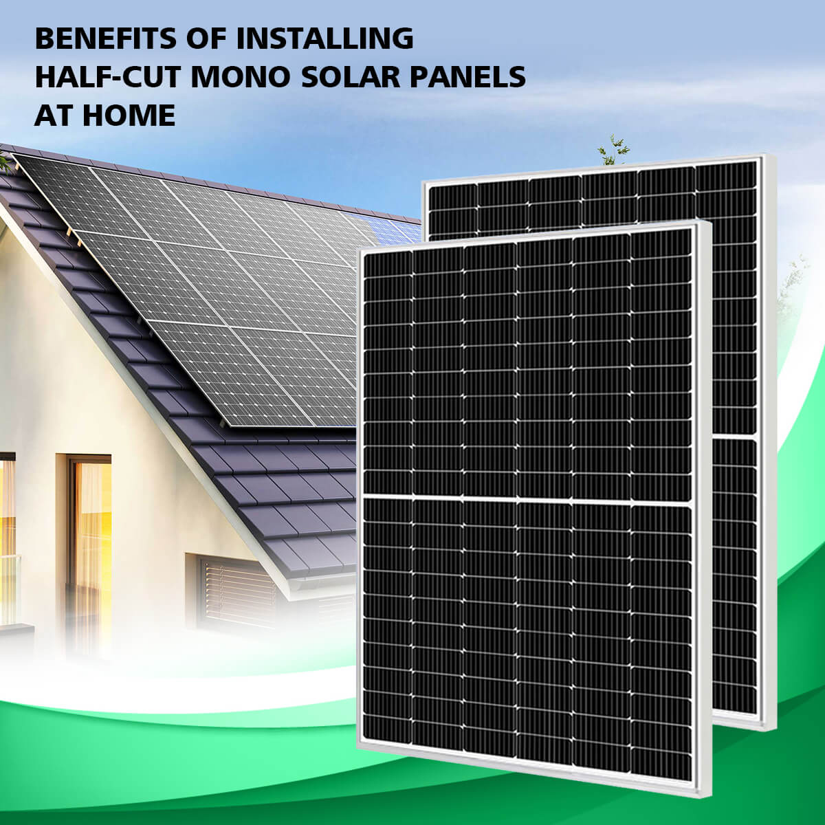 Benefits of installing half-cut monocrystalline solar panels at home