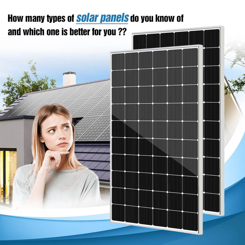 How many types of solar panels do you know of and which one is better for you