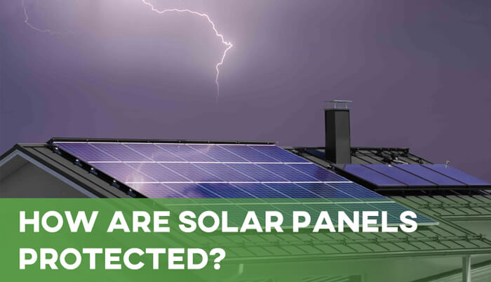 How Are Solar Panels Protected?