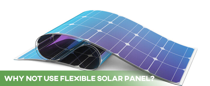 why not use flexible solar panel​