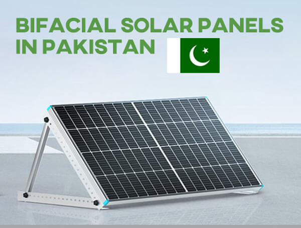 Bifacial Solar Panels in Pakistan