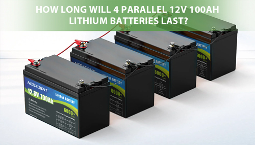 How Long Will 4 Parallel 12V 100Ah Lithium Batteries Last?