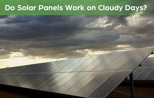 Do Solar Panels Work on Cloudy Days?