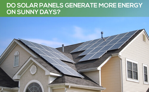 Do Solar Panels Generate More Energy on Sunny Days?