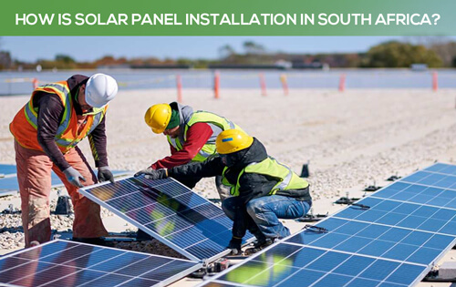 How Is Solar Panel Installation in South Africa?