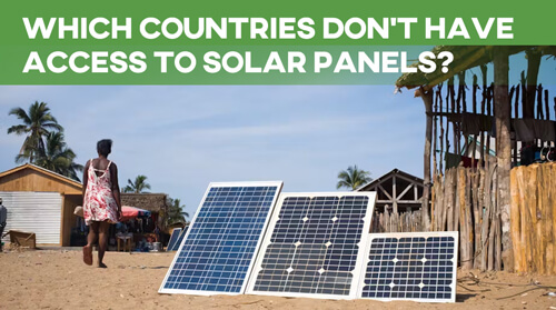 Which Countries Dont Have Access to Solar Panels?