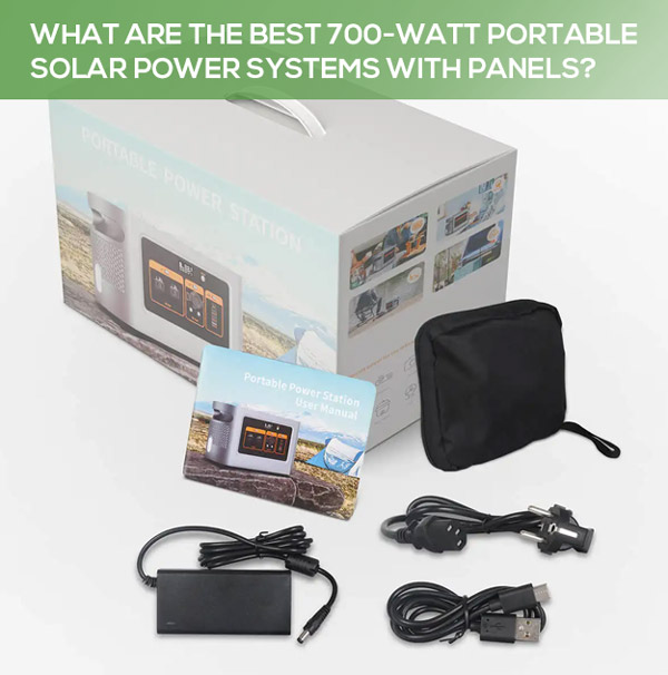 What Are the Best 700-Watt Portable Solar Power Systems with Panels?