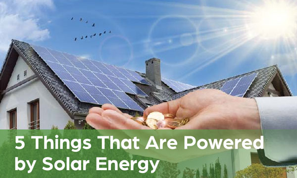 5 Things That Are Powered by Solar Energy