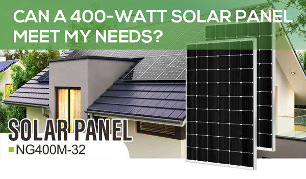 Can a 400-Watt Solar Panel Meet My Needs?