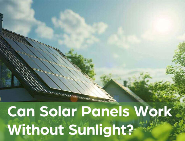 Can Solar Panels Work Without Sunlight?