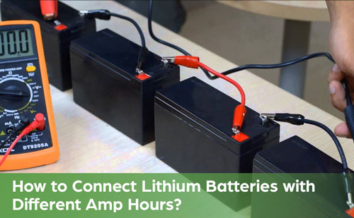 How to Connect Lithium Batteries with Different Amp Hours?