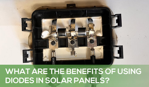 What Are the Benefits of Using Diodes in Solar Panels?